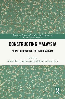 Constructing Malaysia: From Third World to Tiger Economy - cover