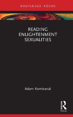 Reading Enlightenment Sexualities - Adam Komisaruk - cover