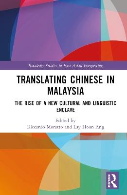 Translating Chinese in Malaysia: The Rise of a New Cultural and Linguistic Enclave - cover