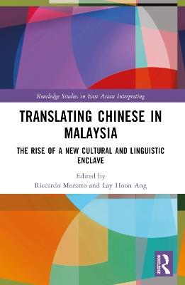 Translating Chinese in Malaysia: The Rise of a New Cultural and Linguistic Enclave - cover