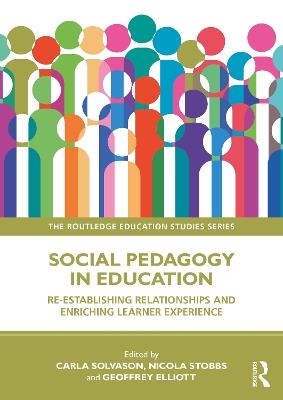 Social Pedagogy in Education: Re-establishing Relationships and Enriching Learner Experience - cover