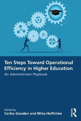 Ten Steps Toward Greater Operational Efficiency in Higher Education: An Administrator Playbook - cover