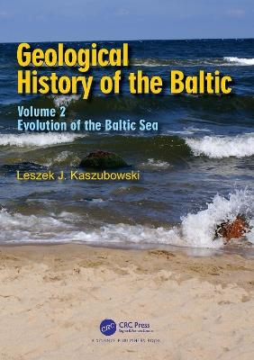 Geological History of the Baltic: Volume 2: Evolution of the Baltic Sea - Leszek J. Kaszubowski - cover