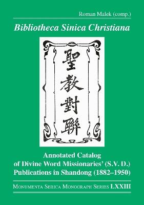Bibliotheca Sinica Christiana: Annotated Catalog of Divine Word Missionaries’ (S.V.D.) Publications in Shandong (1882–1950) - cover