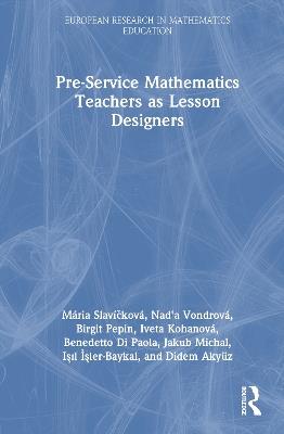 Pre-Service Mathematics Teachers as Lesson Designers - Mária Slavíčková,Nad'a Vondrová,Birgit Pepin - cover