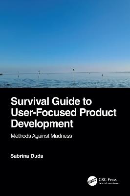 Survival Guide to User-Focused Product Development: Methods Against Madness - Sabrina Duda - cover