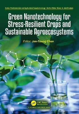 Green Nanotechnology for Stress-Resilient Crops and Sustainable Agroecosystems - cover