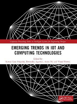 Emerging Trends in IoT and Computing Technologies: Proceedings of the International Conference on Emerging Trends in IoT and Computing Technologies-2023 - cover