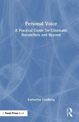 Personal Voice: A Practical Guide for Cinematic Storytellers and Beyond - Katherine Lindberg - cover