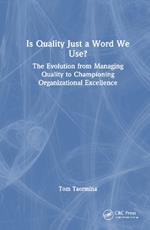 Is Quality Just a Word We Use?: The Evolution from Managing Quality to Championing Organizational Excellence