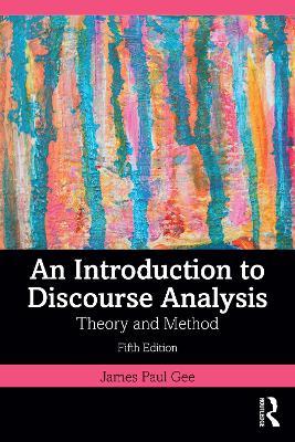An Introduction to Discourse Analysis: Theory and Method - James Paul Gee - cover
