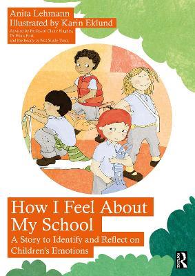 How I Feel About My School: A Story to Identify and Reflect on Children’s Emotions - Anita Lehmann - cover