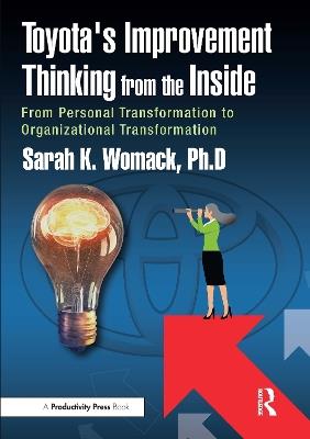 Toyota's Improvement Thinking from the Inside: From Personal Transformation to Organizational Transformation - Sarah K. Womack - cover
