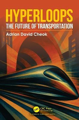 Hyperloops: The Future of Transportation - Adrian David Cheok - cover
