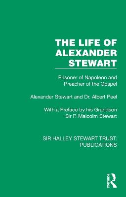 The Life of Alexander Stewart: Prisoner of Napoleon and Preacher of the Gospel - Alexander Stewart - cover