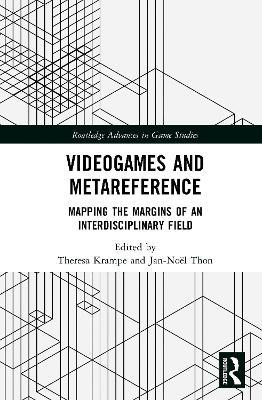 Videogames and Metareference: Mapping the Margins of an Interdisciplinary Field - cover