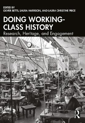 Doing Working-Class History: Research, Heritage, and Engagement - cover