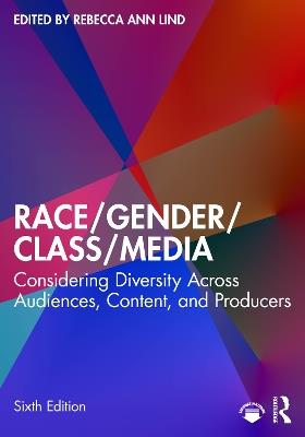 Race/Gender/Class/Media: Considering Diversity Across Audiences, Content, and Producers - cover