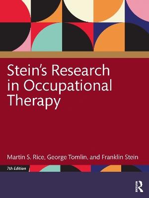 Stein's Research in Occupational Therapy, 7th Edition - Martin S. Rice,George Tomlin,Franklin Stein - cover