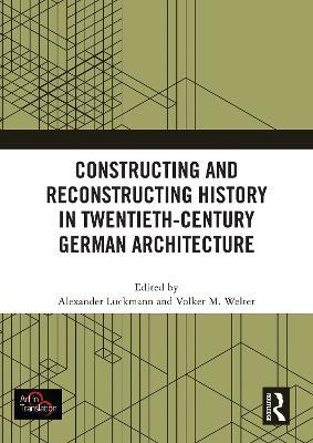 Constructing and Reconstructing History in Twentieth-Century German Architecture - cover