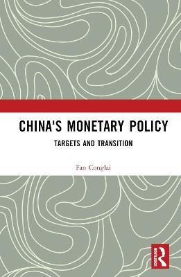 China's Monetary Policy: Targets and Transition - Fan Conglai - cover