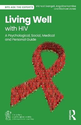 Living Well with HIV: A Psychological, Social, Medical and Personal Guide - Michael Evangeli,Angelina Namiba,Rachael Jones - cover