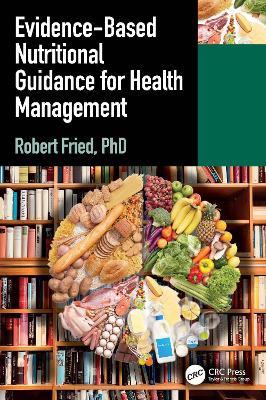 Evidence-based Nutritional Guidance for Health Management - Robert Fried - cover