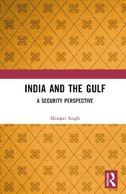 India and the Gulf: A Security Perspective - Manjari Singh - cover
