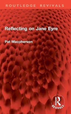 Reflecting on Jane Eyre - Pat Macpherson - cover