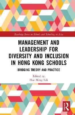 Management and Leadership for Diversity and Inclusion in Hong Kong Schools: Bridging Theory and Practice - cover