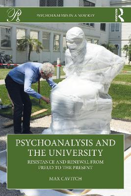 Psychoanalysis and the University: Resistance and Renewal from Freud to the Present - Max Cavitch - cover