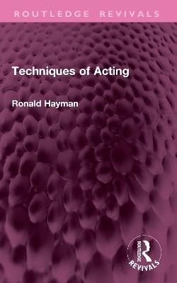 Techniques of Acting - Ronald Hayman - cover