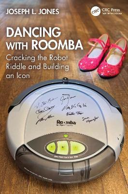 Dancing with Roomba: Cracking the Robot Riddle and Building an Icon - Joseph L. Jones - cover