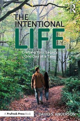 The Intentional Life: Crafting Your Legacy, One Day at a Time - David S. Anderson - cover