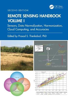 Remote Sensing Handbook, Volume I: Sensors, Data Normalization, Harmonization, Cloud Computing, and Accuracies - cover