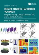 Remote Sensing Handbook,  Volume II: Image Processing, Change Detection, GIS, and Spatial Data Analysis