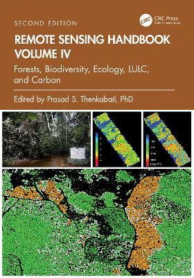 Remote Sensing Handbook, Volume IV: Forests, Biodiversity, Ecology, LULC, and Carbon - cover