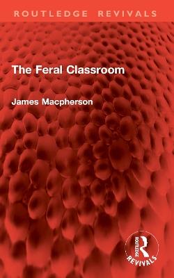The Feral Classroom - James Macpherson - cover