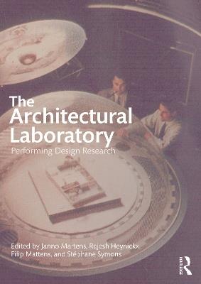 The Architectural Laboratory: Performing Design Research - cover