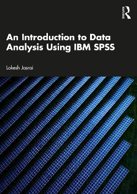 An Introduction to Data Analysis Using IBM SPSS - Lokesh Jasrai - cover