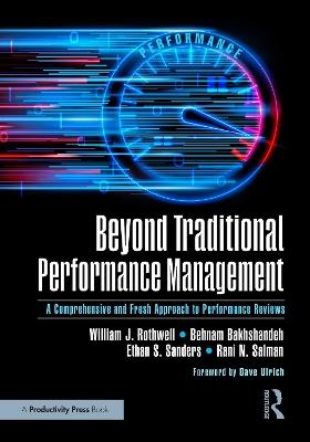 Beyond Traditional Performance Management: A Comprehensive and Fresh Approach to Performance Reviews - William J. Rothwell,Behnam Bakhshandeh,Ethan S. Sanders - cover