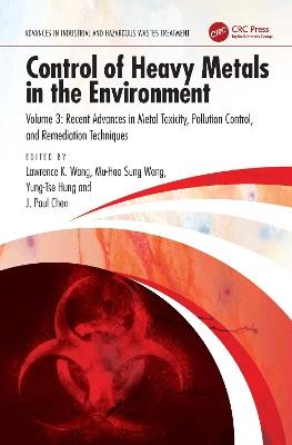 Control of Heavy Metals in the Environment: Recent Advances in Metal Toxicity, Pollution Control, and Remediation Techniques - cover
