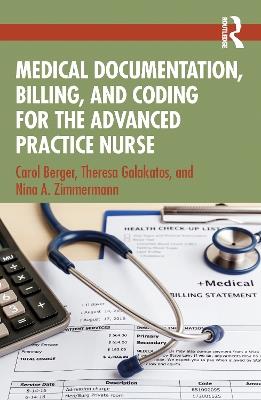 Medical Documentation, Billing, and Coding for the Advanced Practice Nurse - Carol Berger,Theresa Galakatos,Nina A. Zimmermann - cover