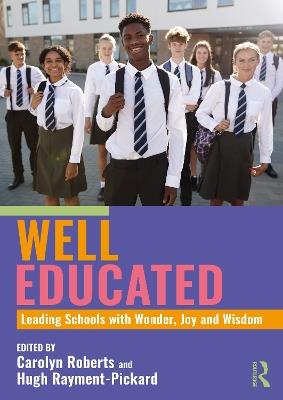 Well Educated: Leading Schools with Wonder, Joy and Wisdom - cover