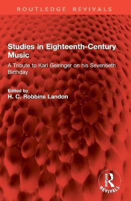 Studies in Eighteenth-Century Music: A Tribute to Karl Geiringer on his Seventieth Birthday - cover