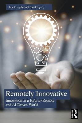 Remotely Innovative: Innovation in a Hybrid/Remote and AI Driven World - Tom Coughlan,David Fogarty - cover
