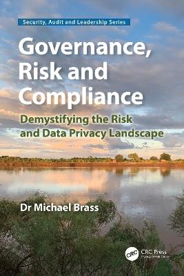 Governance, Risk and Compliance: Demystifying the Risk and Data Privacy Landscape - Michael Brass - cover