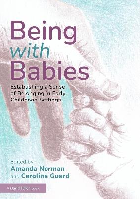 Being with Babies: Establishing a Sense of Belonging in Early Childhood Settings - cover