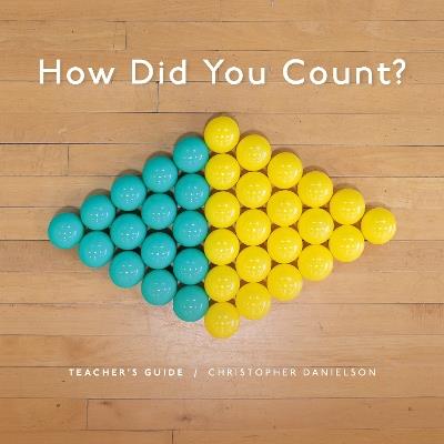 How Did You Count?: Teacher's Guide - Christopher Danielson - cover