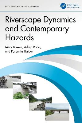 Riverscape Dynamics and Contemporary Hazards - Mery Biswas,Adrija Raha,Paramita Halder - cover